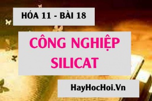 Công nghiệp Silicat thành phần hóa học của Thủy tinh, đồ gốm sứ và Xi măng - hóa 11 bài 18